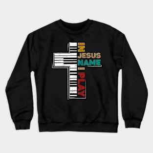 In Jesus Name I Play Piano  Vintage Christian Saying Crewneck Sweatshirt